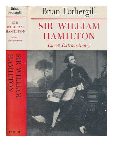 FOTHERGILL, BRIAN - Sir William Hamilton : envoy extraordinary / Brian Fothergill