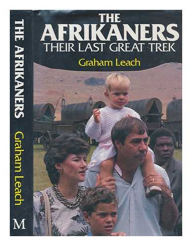 LEACH, GRAHAM - The Afrikaners : their last great trek / Graham Leach