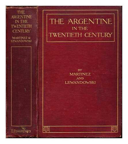 MARTINEZ, ALBERTO B. LEWANDOWSKI, MAURICE. MIALL, BERNARD (1876-1953) - The Argentine in the twentieth century