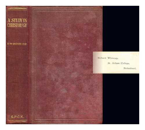 RELTON, HERBERT MAURICE (1882-). HEADLAM, ARTHUR CAYLEY (1862-1947). SOCIETY FOR PROMOTING CHRISTIAN KNOWLEDGE (GREAT BRITAIN) - A study in Christology : the problem of the relation of the two natures in the person of Christ