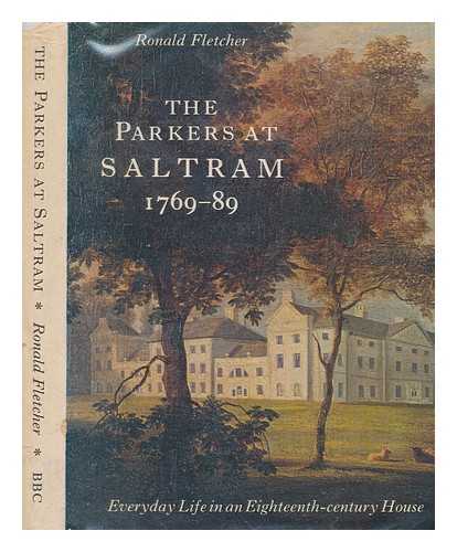 FLETCHER, RON - The Parkers at Saltram, 1769-89 : everyday life in an eighteenth-century house