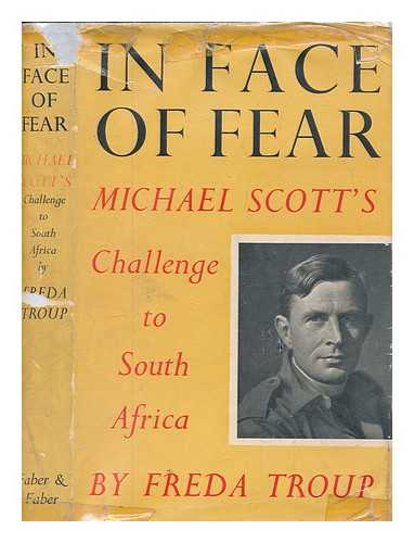 TROUP, FREDA (1911-2004) - In face of fear : Michael Scott's challenge to South Africa