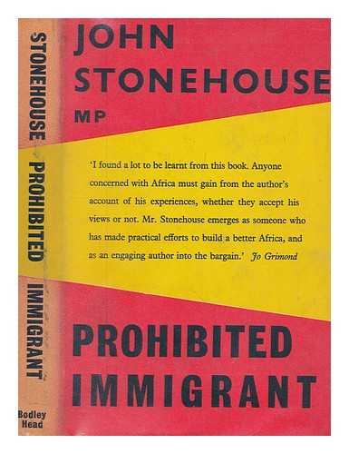 STONEHOUSE, JOHN THOMSON (1925-1988) - Prohibited immigrant / [by] John Stonehouse