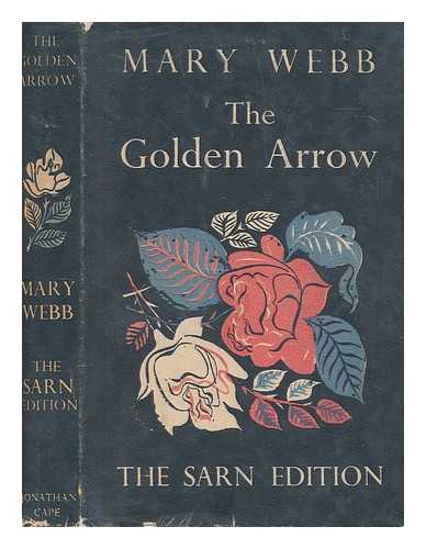 Webb, Mary (1881-1927) - The golden arrow / Mary Webb, with an introduction by G. K. Chesterton