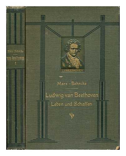 MARX, ADOLF BERNHARD (1795-1866) - Ludwig van Beethoven : Leben und Schaffen : in zwei Teilen, mit chronologischem Verzeichnis der Werke und autographischen Beilagen