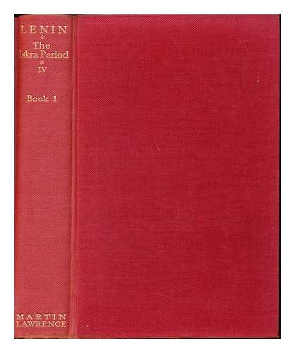 Lenin, Vladimir Il'ich (1870-1924) - Collected Works: volume IV: The Iskra Period 1900-1902: Book I