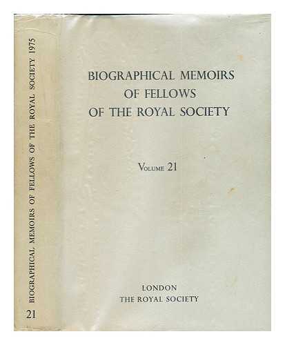 THE ROYAL SOCIETY - Biographical Memoirs of Fellows of the Royal Society: Volume 21: 1975