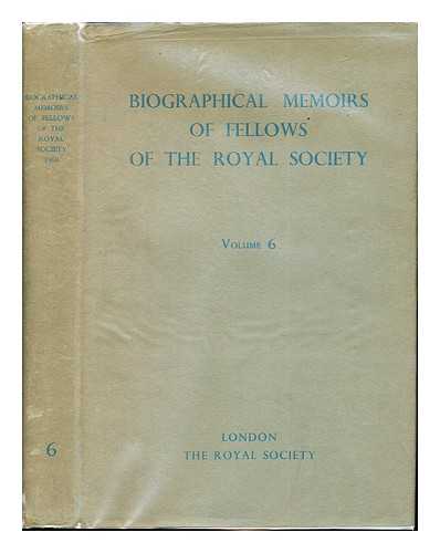 THE ROYAL SOCIETY - Biographical Memoirs of Fellows of the Royal Society: Volume 6: 1960