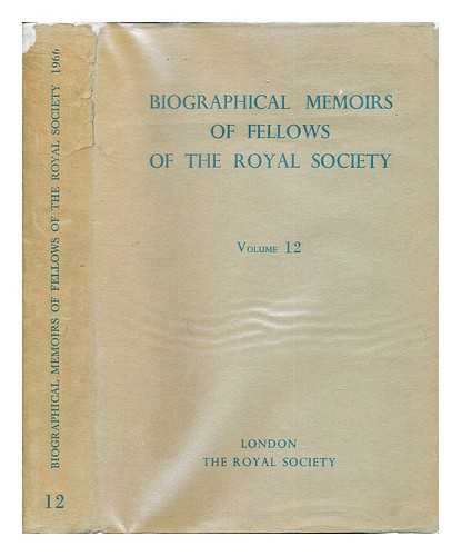 THE ROYAL SOCIETY - Biographical Memoirs of Fellows of the Royal Society: Volume 12: 1966