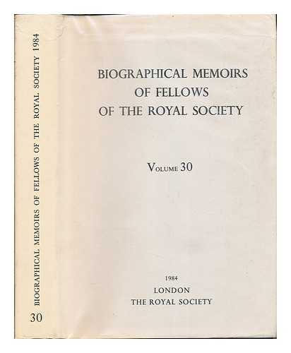 THE ROYAL SOCIETY - Biographical Memoirs of Fellows of the Royal Society: Volume 30: 1984