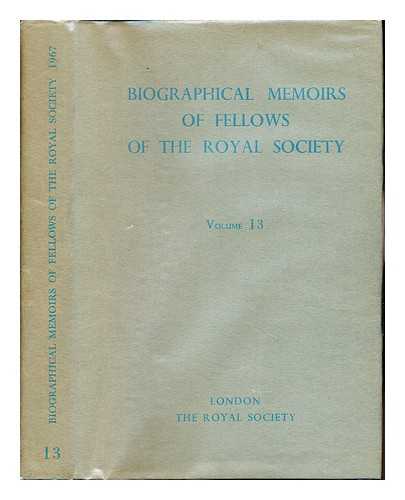 THE ROYAL SOCIETY - Biographical Memoirs of Fellows of the Royal Society: Volume 13: 1967