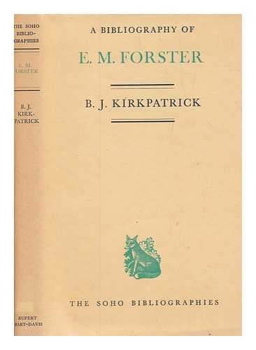 KIRKPATRICK, B. J. (BROWNLEE JEAN) - A bibliography of E. M. Forster / B. J. Kirkpatrick ; with a foreword by E. M. Forster