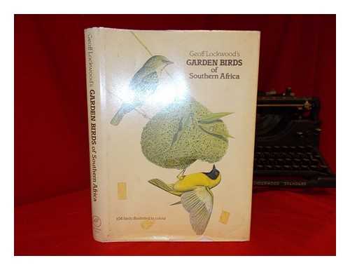 LOCKWOOD, GEOFFREY - Geoff Lockwood's Garden birds of Southern Africa