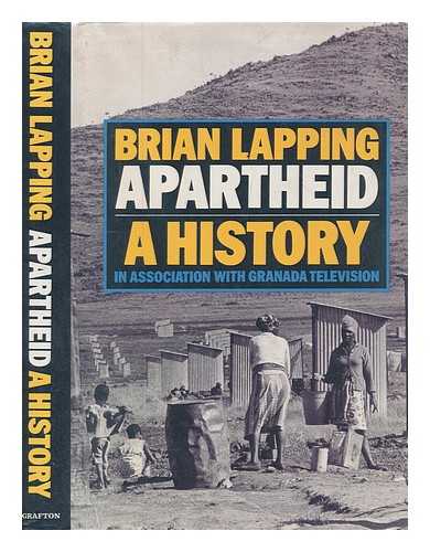 LAPPING, BRIAN - Apartheid : a history / Brian Lapping ; in association with Granada Television