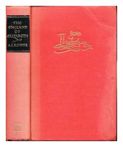ROWSE, ALFRED LESLIE (1903-) - The England of Elizabeth