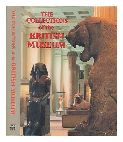 WILSON, DAVID M. (DAVID MACKENZIE) - The collections of the British Museum / edited by Sir David M. Wilson