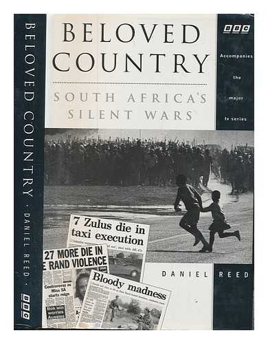 REED, DANIEL - Beloved country : South Africa's silent wars