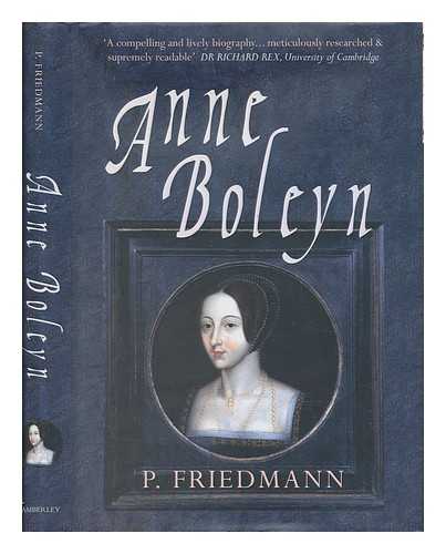 FRIEDMANN, PAUL - Anne Boleyn