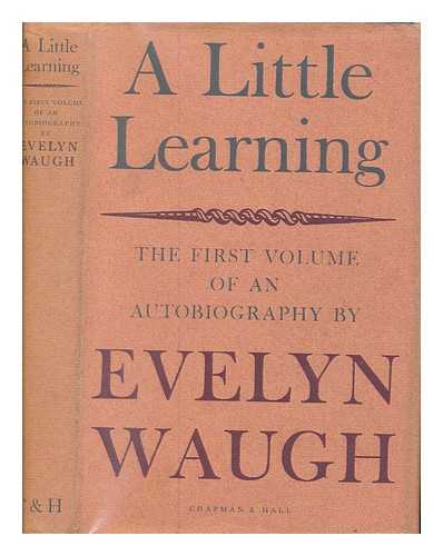 WAUGH, EVELYN (1903-1966) - A little learning : the first volume of an autobiography