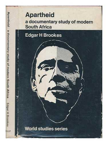 BROOKES, EDGAR HARRY - Apartheid : a documentary study of modern South Africa