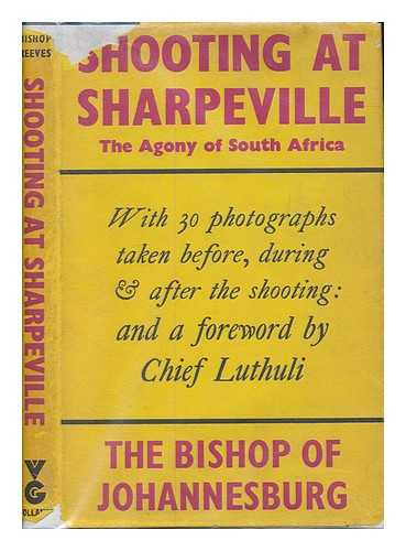 REEVES, AMBROSE BP. OF JOHANNESBURG - Shooting at Sharpeville: the agony of South Africa; with a foreword by Chief Luthuli