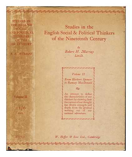 MURRAY, ROBERT HENRY (1874-1947) - Studies in the English social and political thinkers of the nineteenth century