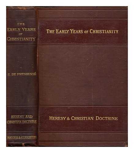 PRESSENS, EDMOND DE (1824-1891) - The early years of Christianity : a comprehensive history of the first three centuries of the Christian church / Translated by Annie Harwood-Holmden: v. 3. Heresy and Christian doctrine