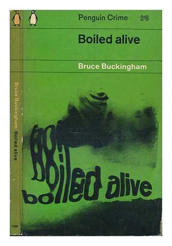 BUCKINGHAM, BRUCE - Boiled alive