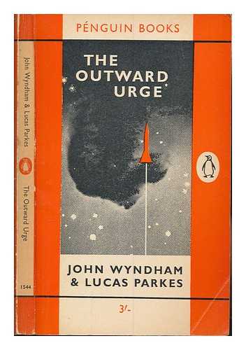 WYNDHAM, JOHN. PARKES, LUCAS - The outward urge