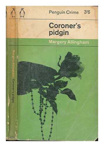 ALLINGHAM, MARGERY - Coroner's pidgin