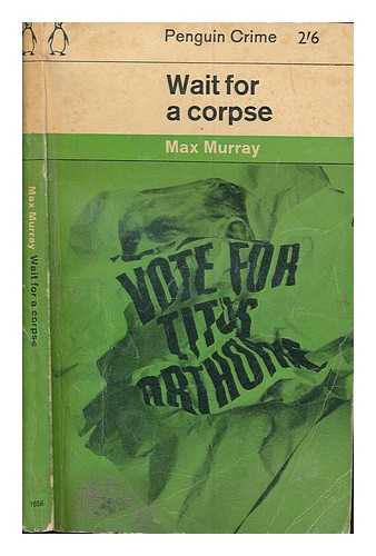 MURRAY, MAX - Wait for a corpse