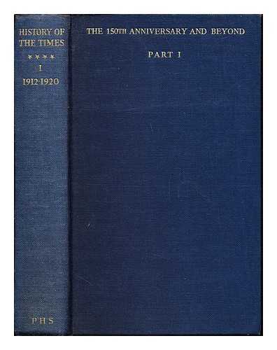 THE TIMES - The History of The Times: The 150th Anniversary and Beyond: 1912-1948: part I: chapters I-XII: 1912-1920