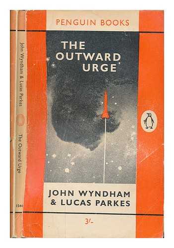 WYNDHAM, JOHN. PARKES, LUCAS - The outward urge