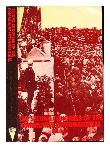 ARCHER, R. A. COMMUNIST INTERNATIONAL. CONGRESS (2ND : 1920 : PETROGRAD, R.S.F.S.R., AND MOSCOW, RUSSIA) - Second congress of the Communist International : minutes of the proceedings: volume one