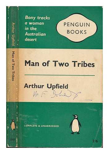 UPFIELD, ARTHUR - Man of two tribes