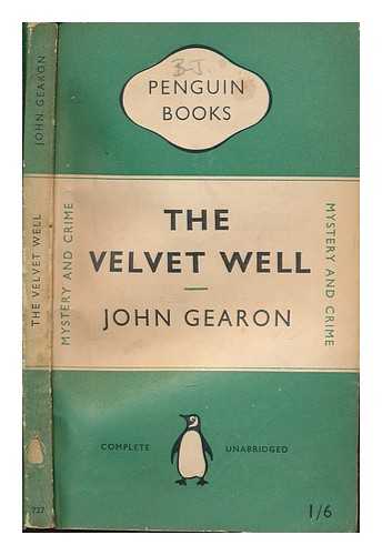 GEARON, JOHN - The velvet well