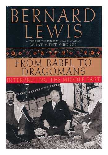 LEWIS, BERNARD - From Babel to Dragomans - Interpreting the Middle East