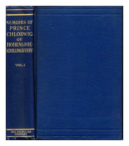 HOHENLOHE-SCHILLINGSFRST, CHLODWIG FRST ZU (1819-1901). CHRYSTAL, GEORGE WILLIAM (1880-1944) [TRANSLATOR] - Memoirs of Prince Chlodwig of Hohenlohe-Schillingsfuerst / authorised by Prince Alexander of Hohenlohe-Schillingsfuerst and edited by Friedrich Curtius: volume I