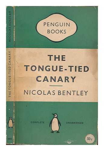 BENTLEY, NICOLAS - The tongue-tied canary