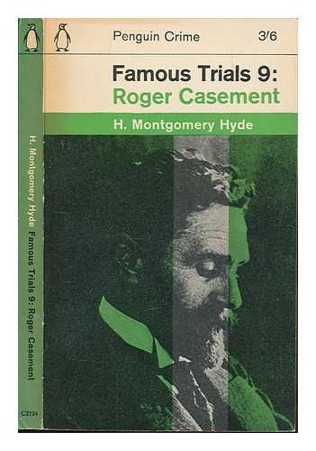 MONTGOMERY HYDE, H - Famous trials 9: Roger Casement