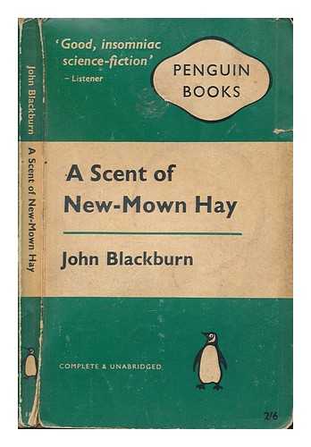 BLACKBURN, JOHN - A scent of new-mown hay