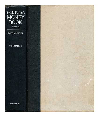 PORTER, SYLVIA FIELD (1913-) - Sylvia Porter's Money book : how to earn it, spend it, save it, invest it, borrow it, and use it to better your life: updated: volume two