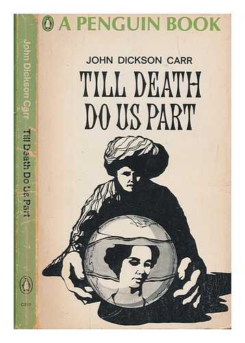 DICKSON CARR, JOHN - Till death do us part