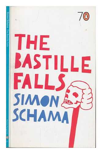 SCHAMA, SIMON - The Bastille falls