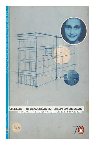 FRANK, ANNE (1929-1945) - The secret annexe : (from the diary of Anne Frank)