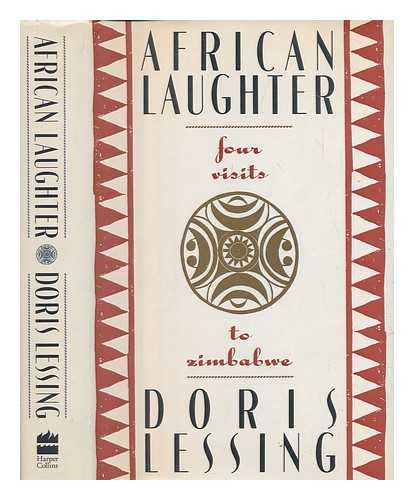 LESSING, DORIS (1919-2013) - African laughter : four visits to Zimbabwe / Doris Lessing