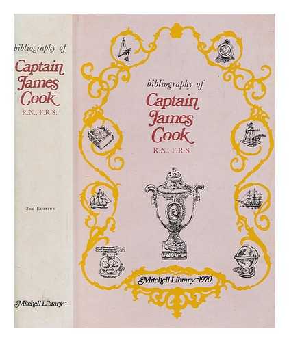 BEDDIE, M.K - Bibliography of Captain James Cook R.N., F.R.S., circumnavigator / editor: M. K. Beddie
