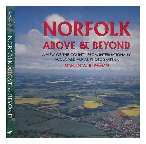 BOWMAN, MARTIN W - Norfolk above & beyond / Martin W. Bowman