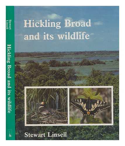 LINSELL, STEWART - Hickling Broad and its wildlife : the story of a famous wetland nature reserve, [by] Stewart Linsell