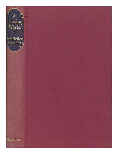 LOWNDES, BELLOC (1868-1947) - A passing world